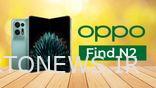 اوپو Find N2 تاشو با تراشه اسنپدراگون 8+ نسل 1، رم 16 گیگابایتی معرفی شد