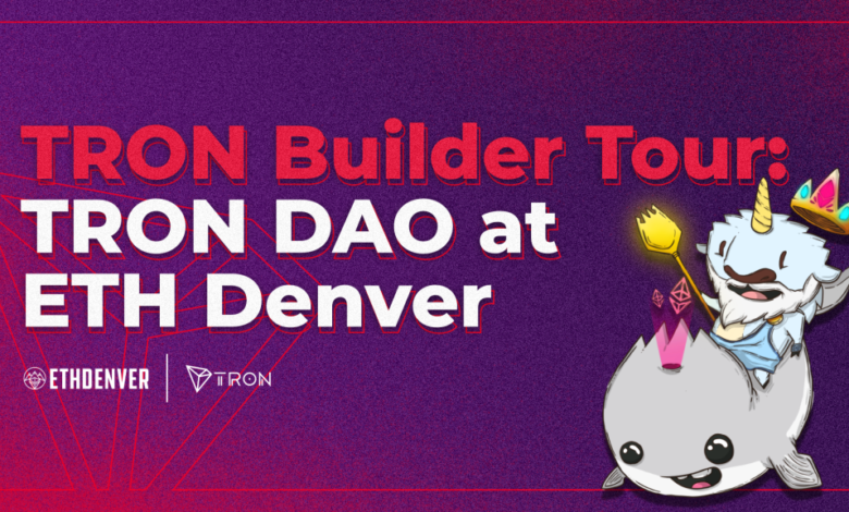 TRON DAO در ETH Denver و میزبان تور TRON Builder Denver Stop